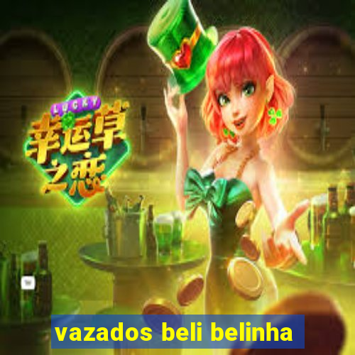 vazados beli belinha